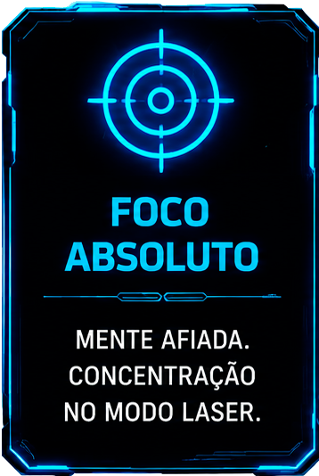 Foco absoluto: mente afiada, concentração no modo laser.